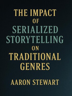 cover image of The Impact of Serialized Storytelling on Traditional Genres